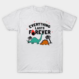 Everything lasts forever! Diplodocus Stegosaurus Jurassic Dinosaurs Meteor joke T-Shirt